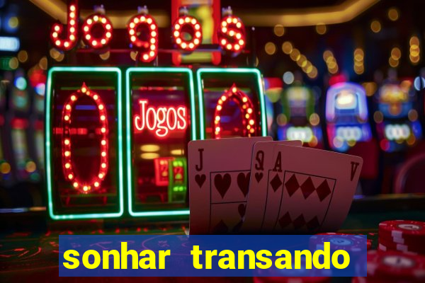 sonhar transando jogo do bicho